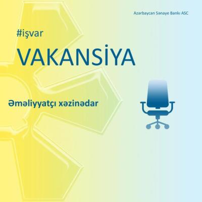 Əməliyyatçı xəzinədar vakansiyası Xəbər şəkili